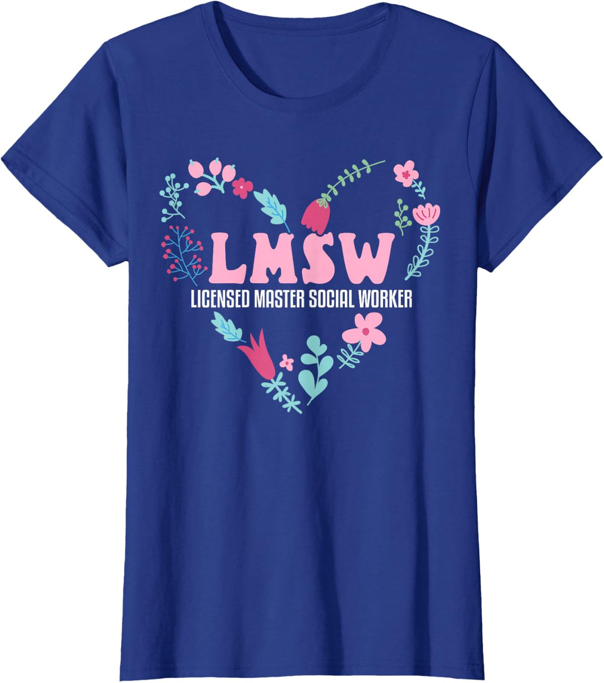 Licensed Master Social Worker LMSW Heart T-Shirt - Royal Blue