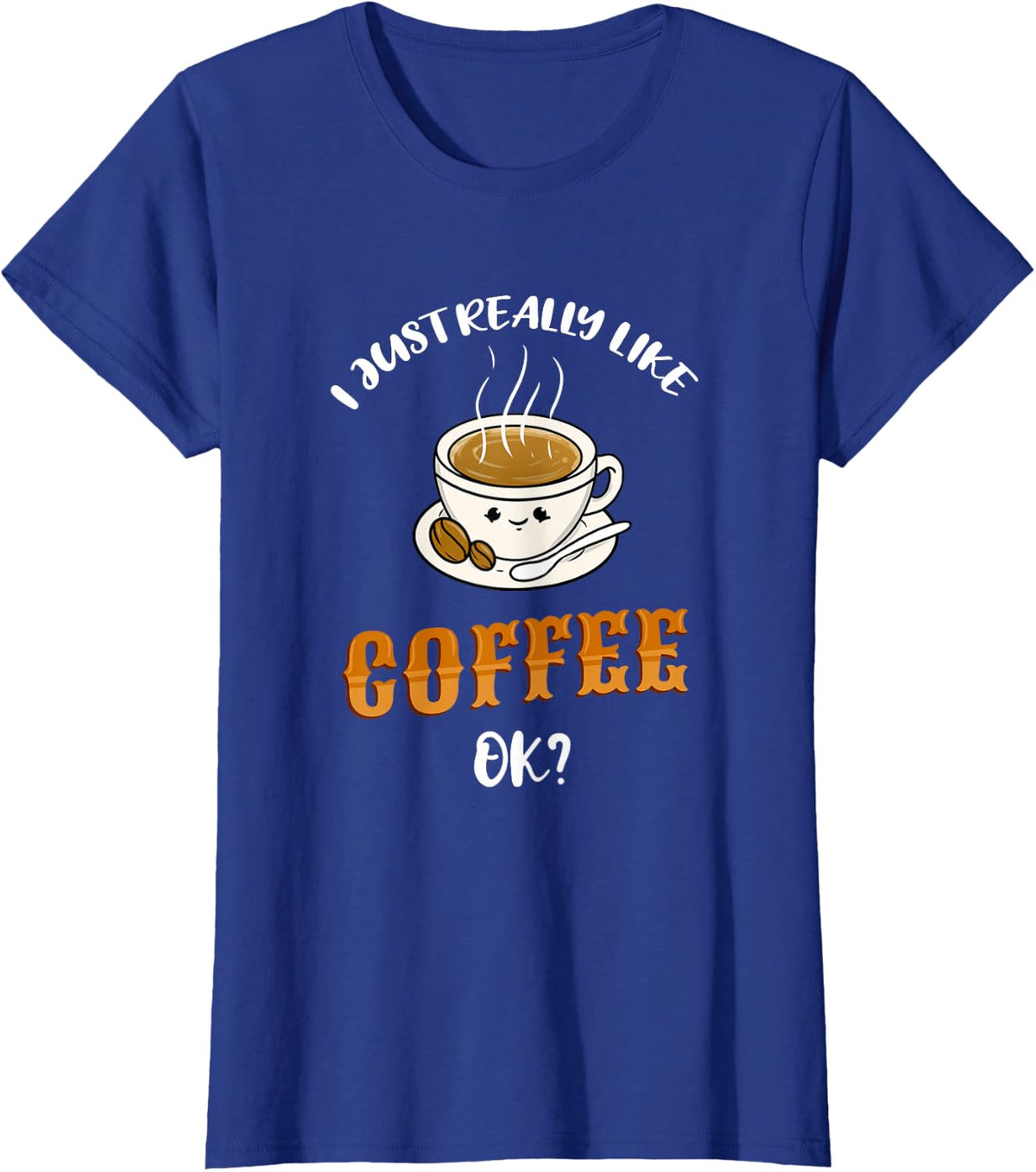 I Just Really Like Coffee Ok T-Shirt - Royal Blue