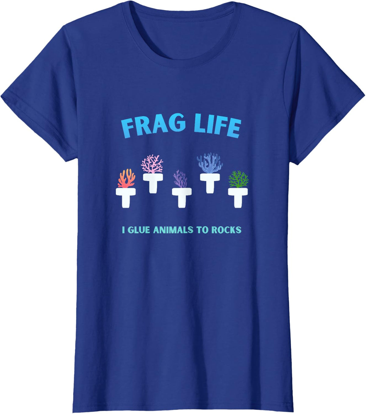 Frag Life Coral Reef Saltwater Aquarium Tank for Aquarist T-Shirt - Royal Blue
