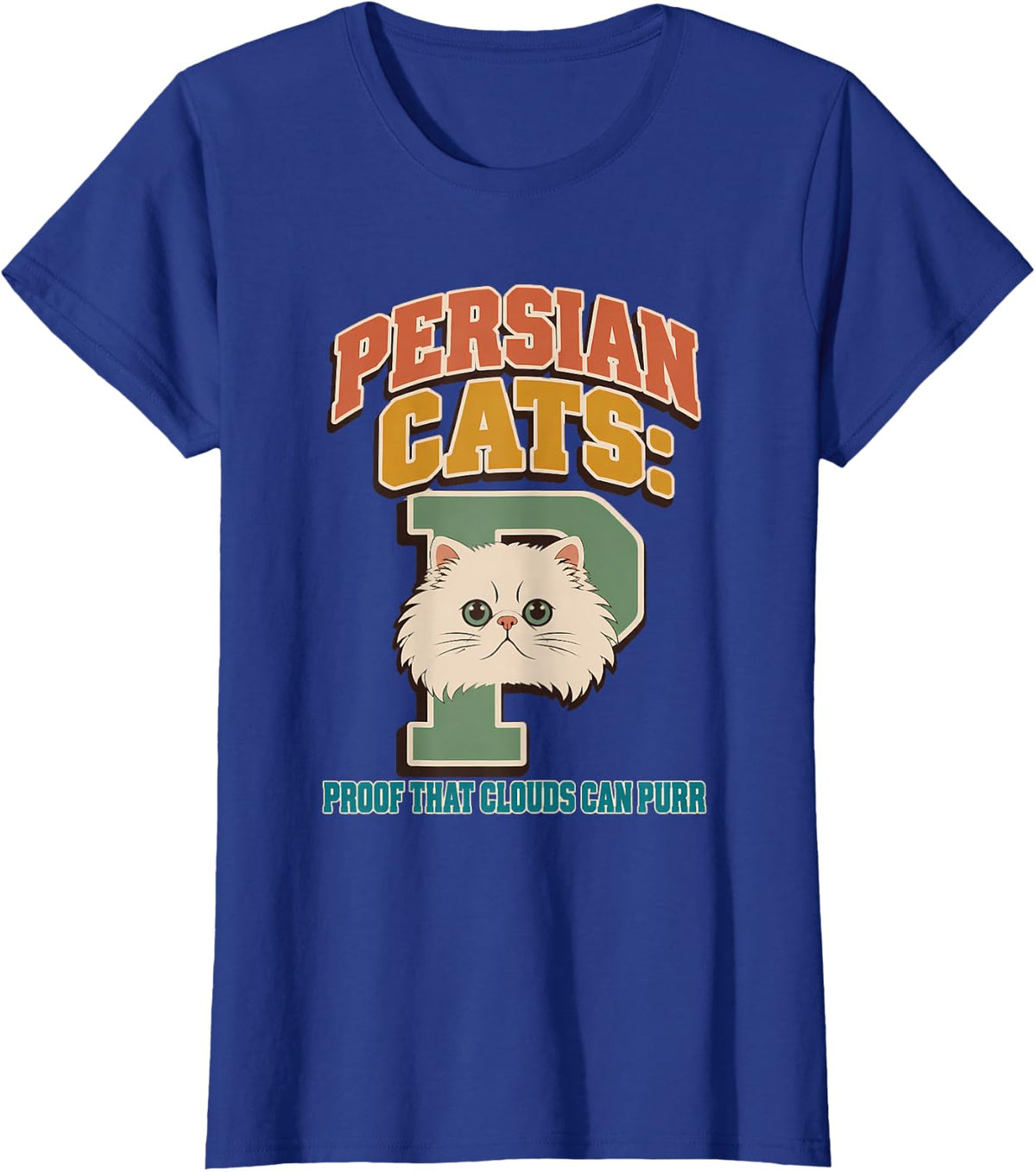 Persian Cats: Proof that Clouds Can Purr Persian Cat T-Shirt - Royal Blue