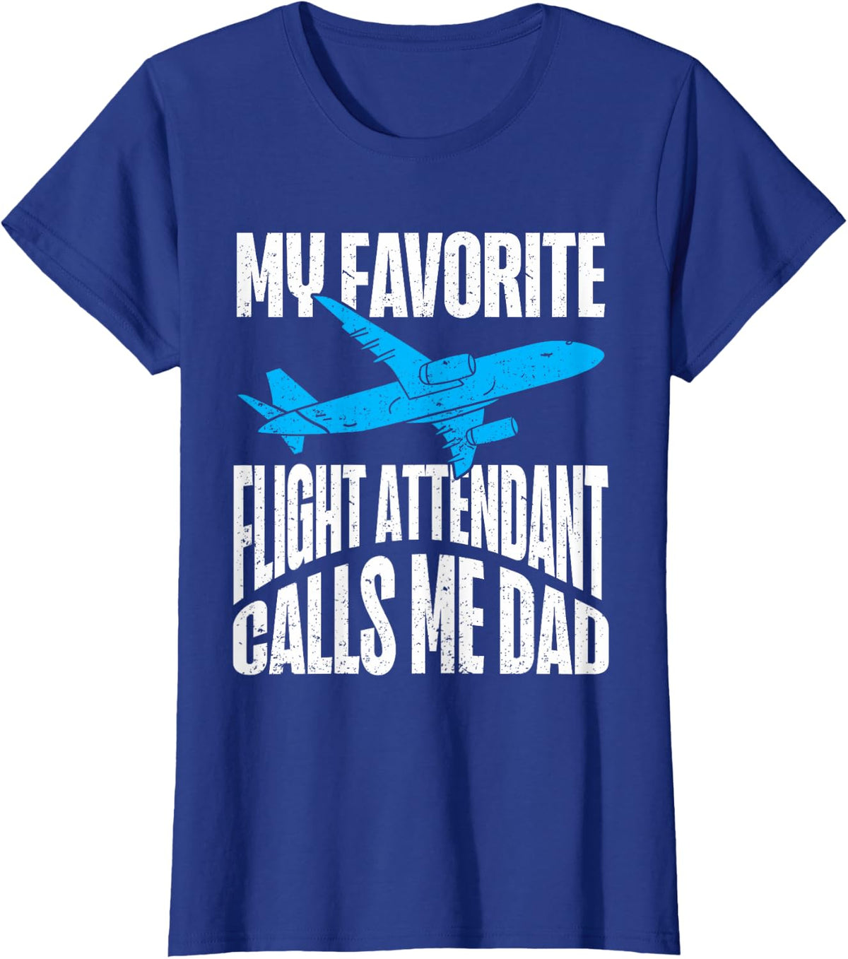 My Favorite Flight Attendant Calls Me Dad Flight Attendant T-Shirt - Royal Blue