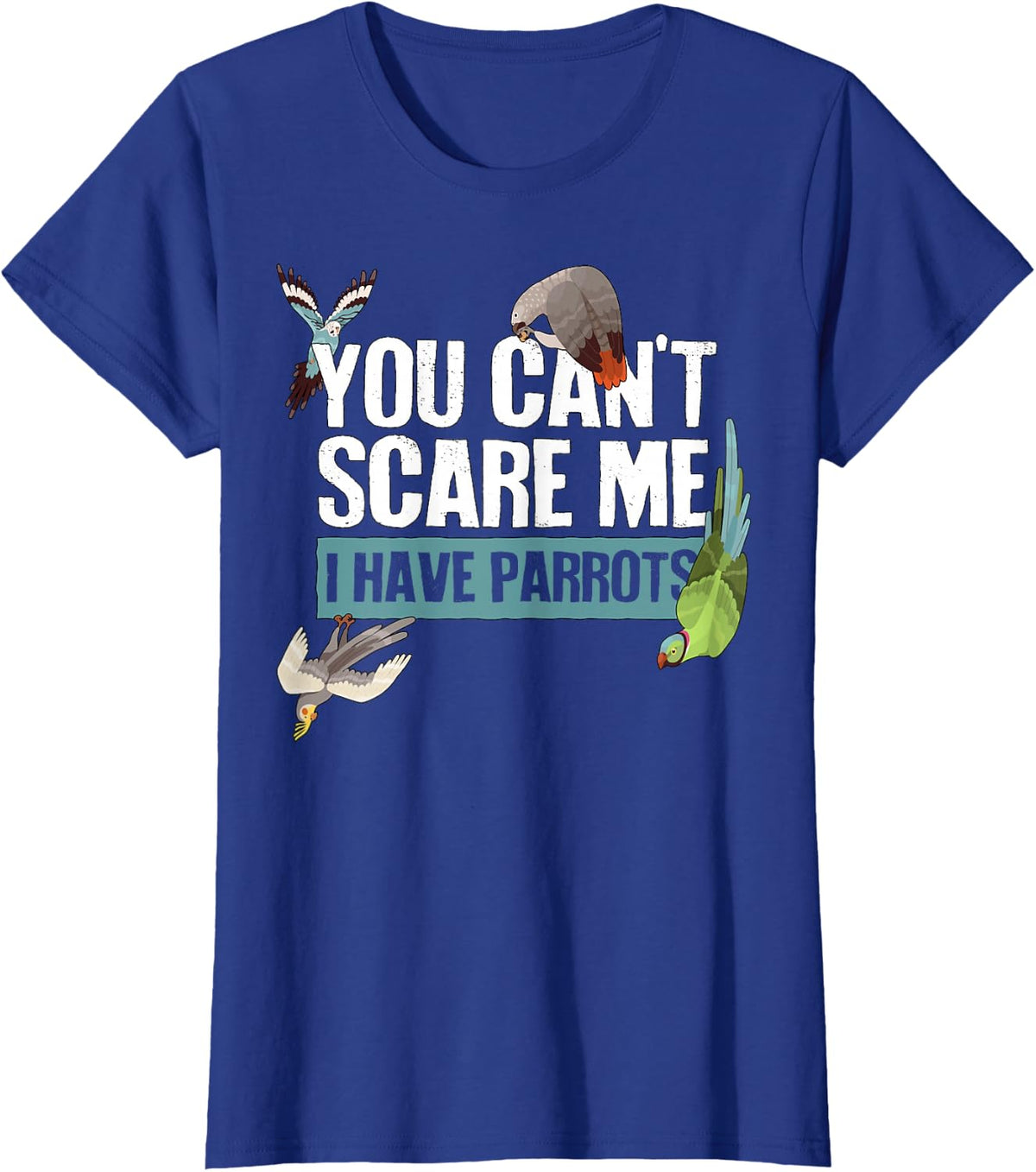I Have Parrots, African Grey, Parakeet, Cockatiel, Ringneck T-Shirt - Royal Blue