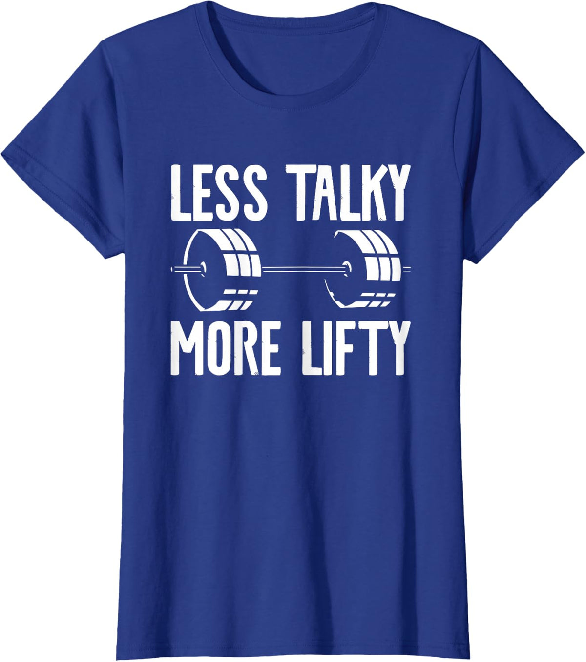 Less Talky More Lifty Weightlifting Shirt For Weightlifter Tees T-Shirts - Royal Blue