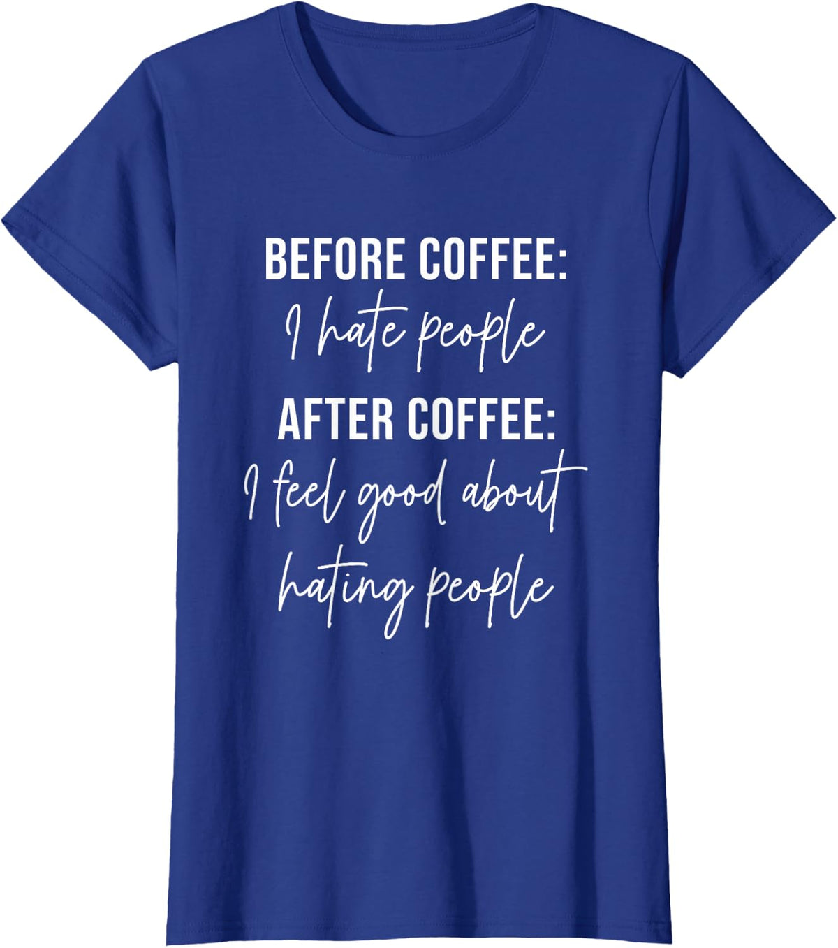 Before Coffee I Hate People Funny Coffee Lovers T-Shirt - Royal Blue