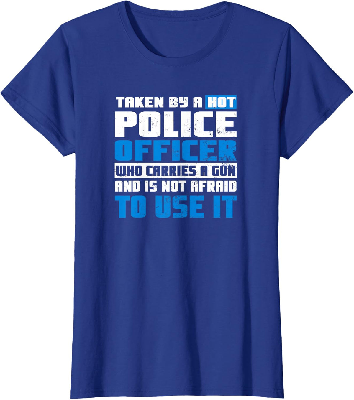 Police Girlfriend Design | Taken By A Hot Cop Gift T-Shirt - Royal Blue
