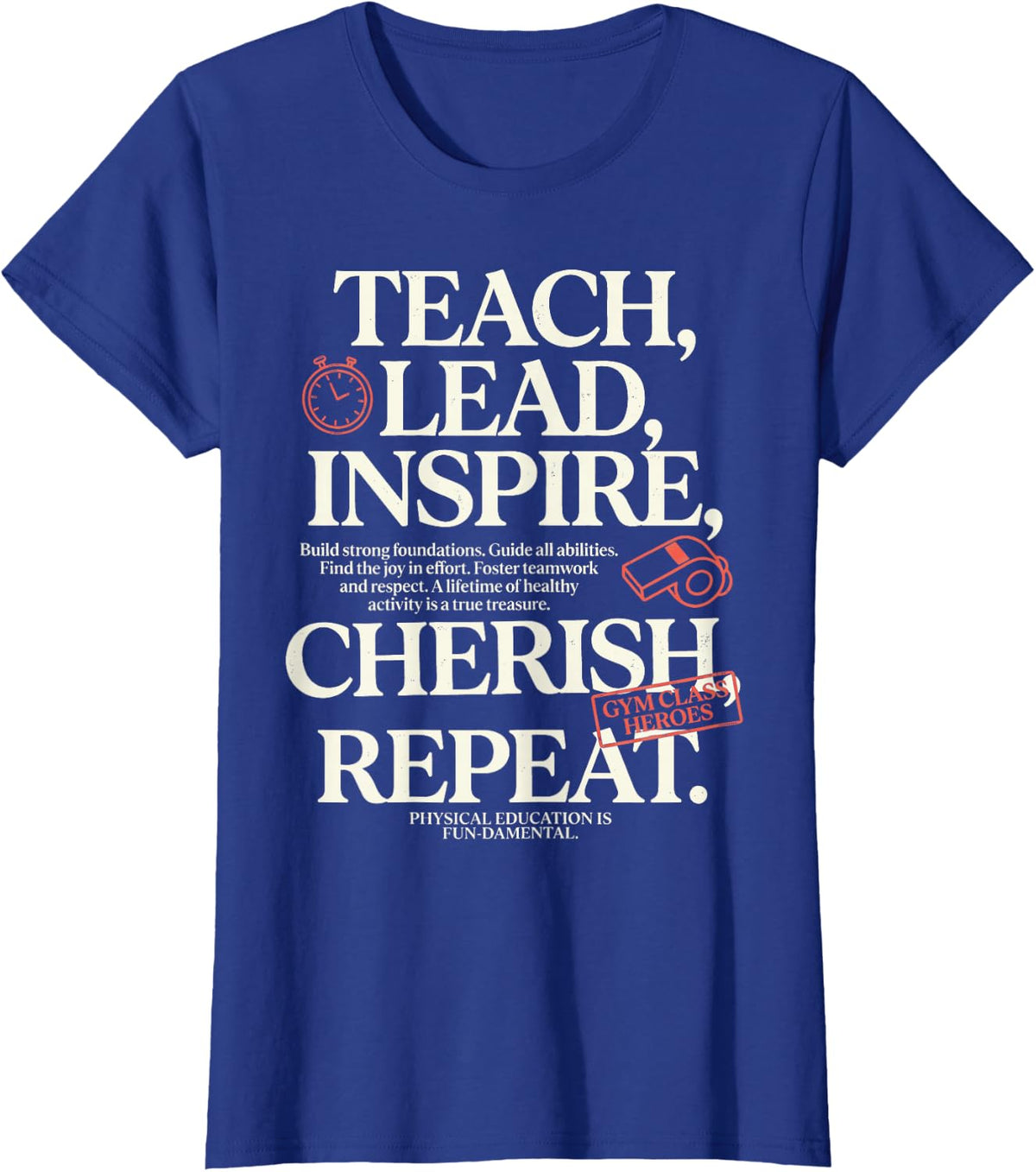 Teach, Lead, Inspire, Cherish Repeat Gym Class Heroes T-Shirt - Royal Blue