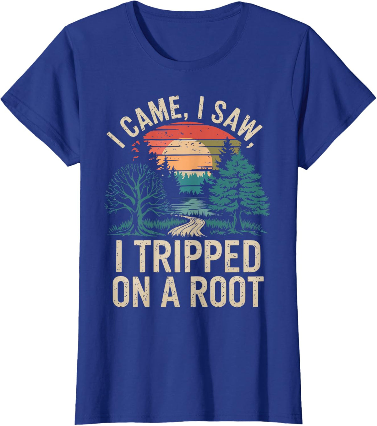 I Came I Saw I Tripped On A Root Unisex-Adults Humor Party T-Shirt Black Small - Royal Blue