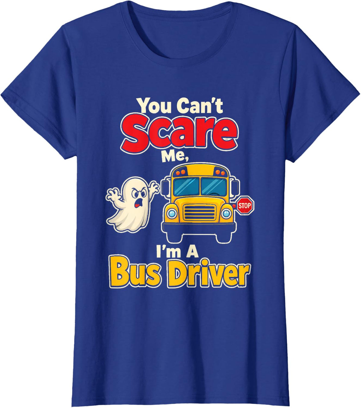 School Bus Driver You Can't Scare Me Halloween Ghost T-Shirt - Royal Blue