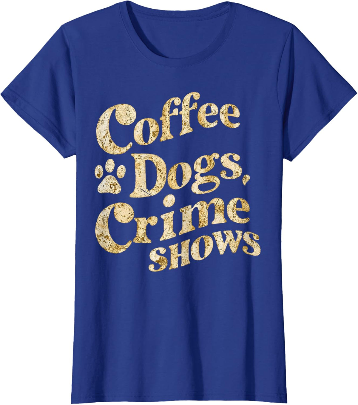 Coffee Dogs Crime Shows Funny Quote T-Shirt Tee for Dog Lovers Women Men - Royal Blue