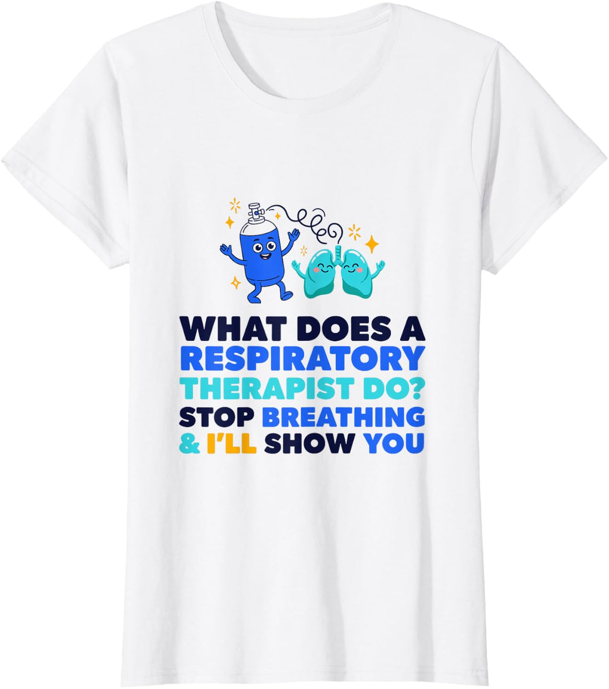 What Does A Respiratory Therapist Do, Respiratory Care RT T-Shirt - White