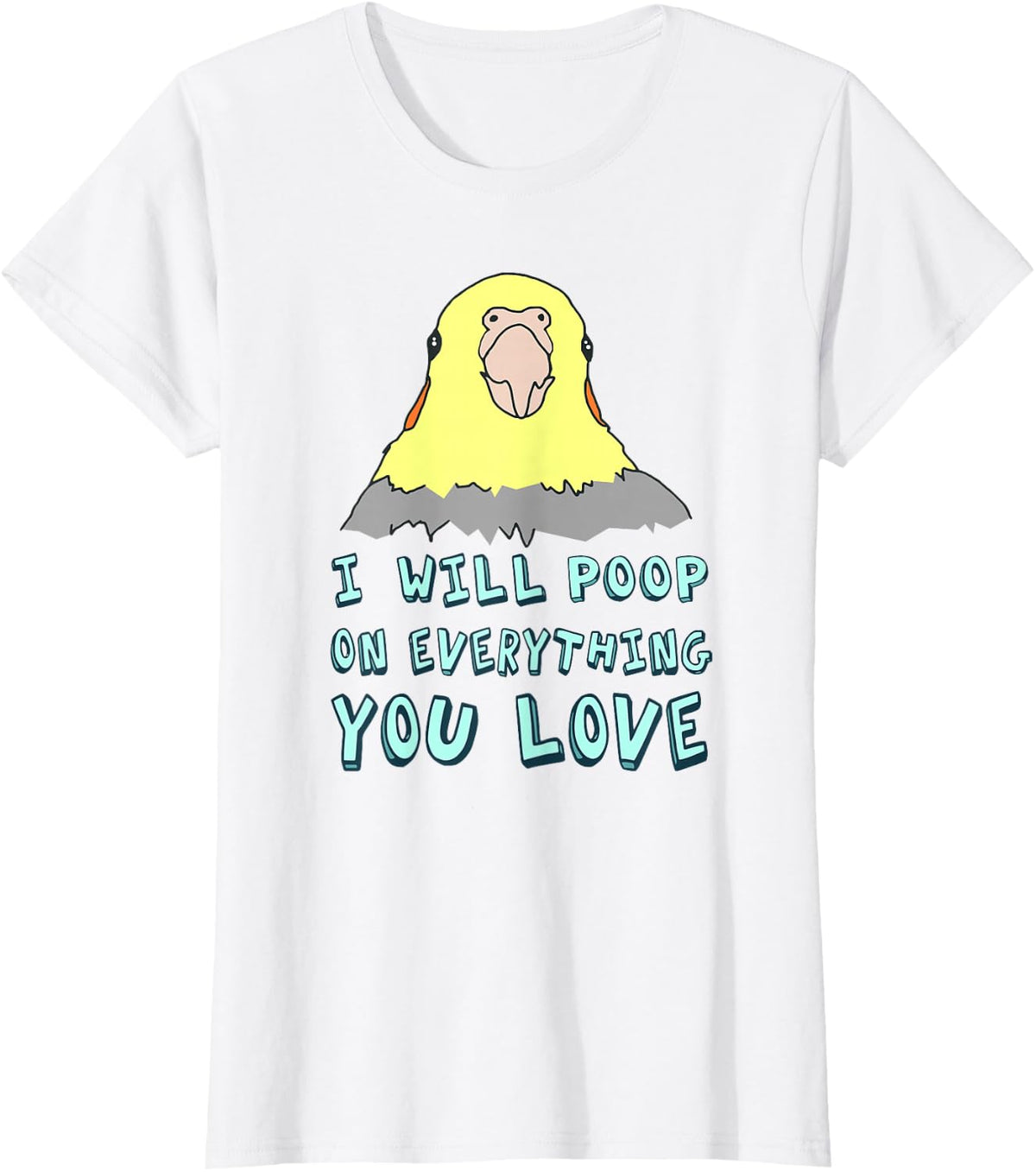 Funny Parrot Doodle, Poop On Everything You Love, Cockatiel T-Shirt - White