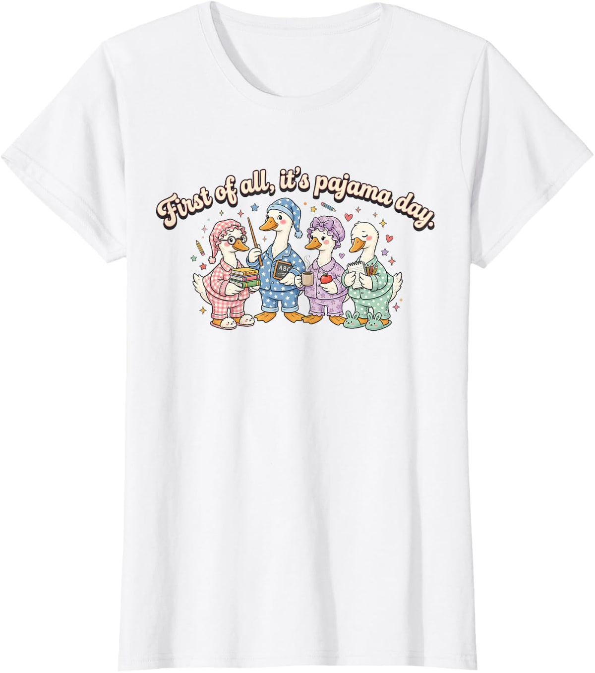 First of All It is Pajama Day Cute Goose Elementary Teacher T-Shirt - White