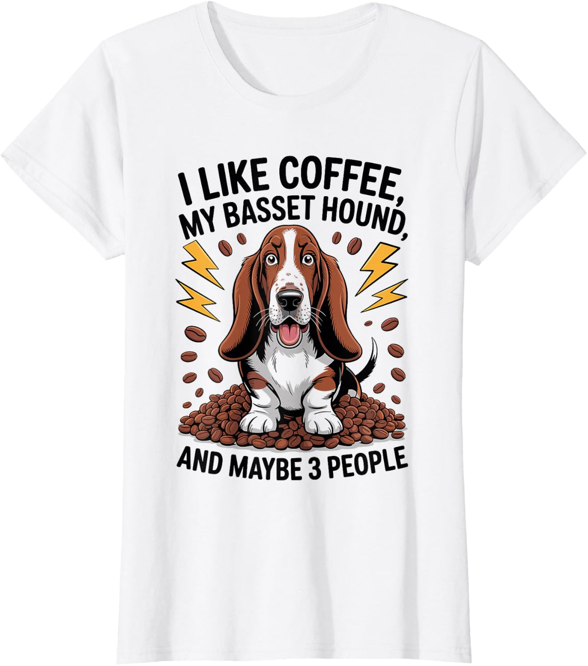 I Like Coffee My Basset Hound and Maybe 3 People T-Shirt - White