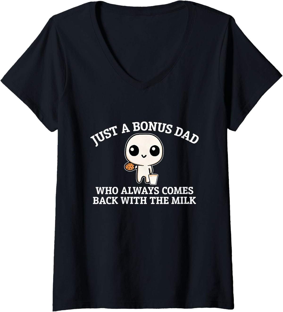 Women's Just A Bonus Dad Who Always Comes Back with The Milk V-Neck T-Shirt - Black