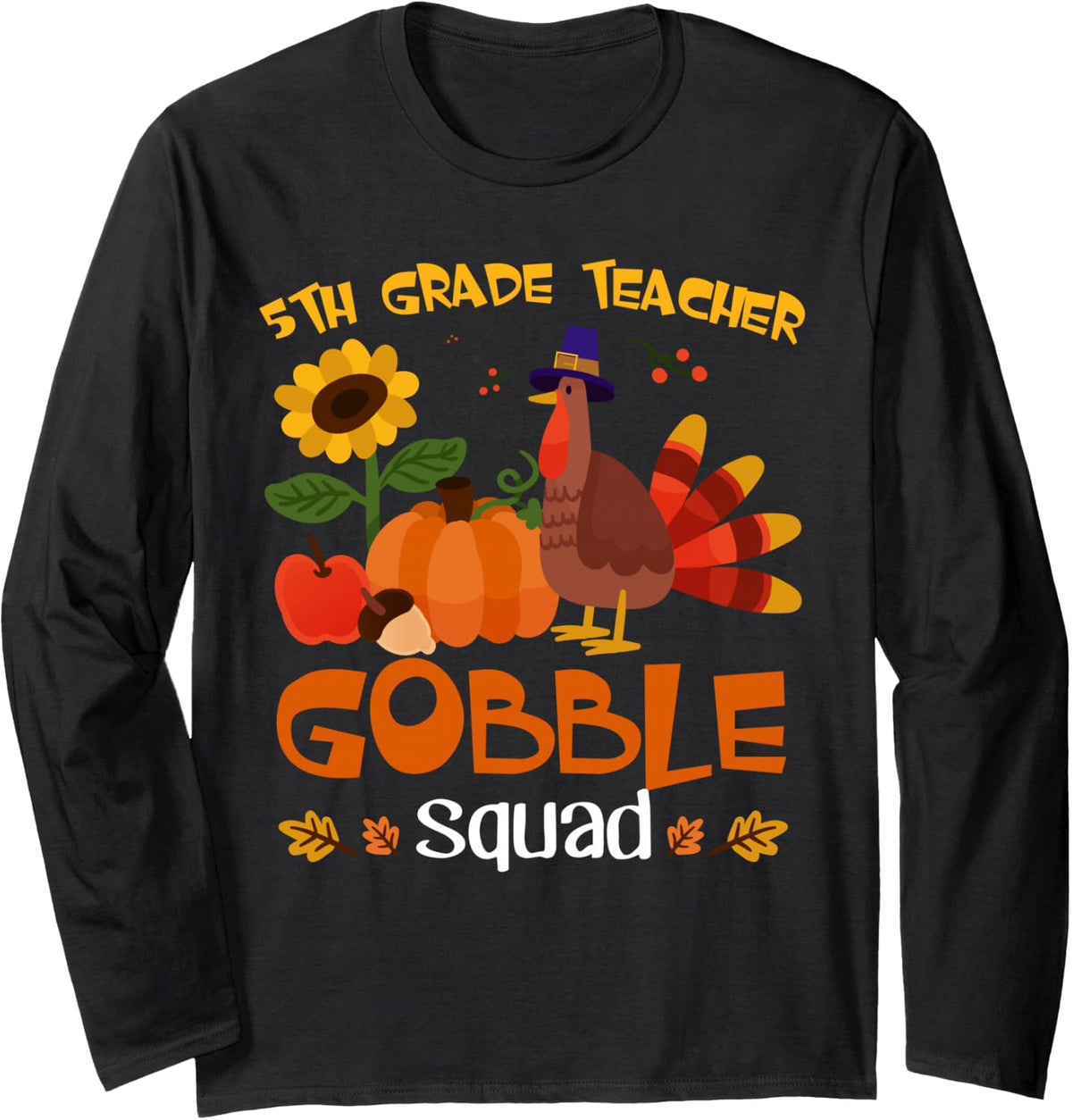 5th Grade Teacher Gobble Squad Turkey Thanksgiving Long Sleeve T-Shirt - Adult Unisex Black