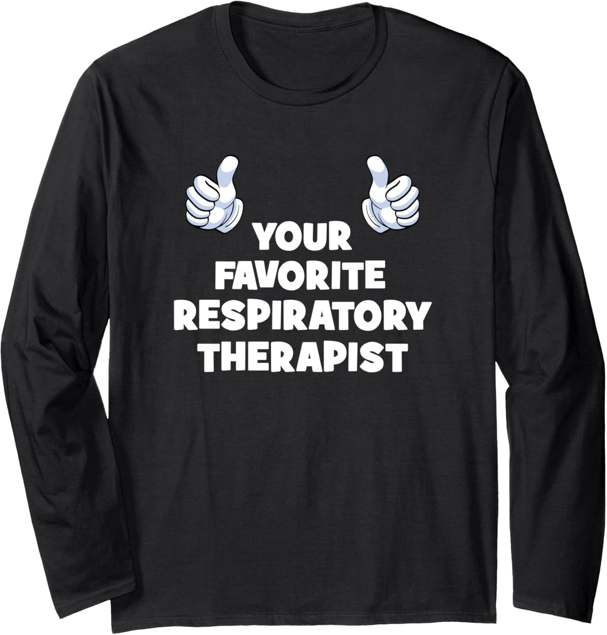 Your Favorite Respiratory Therapist Funny Co-Worker Long Sleeve T-Shirt - Adult Unisex Black