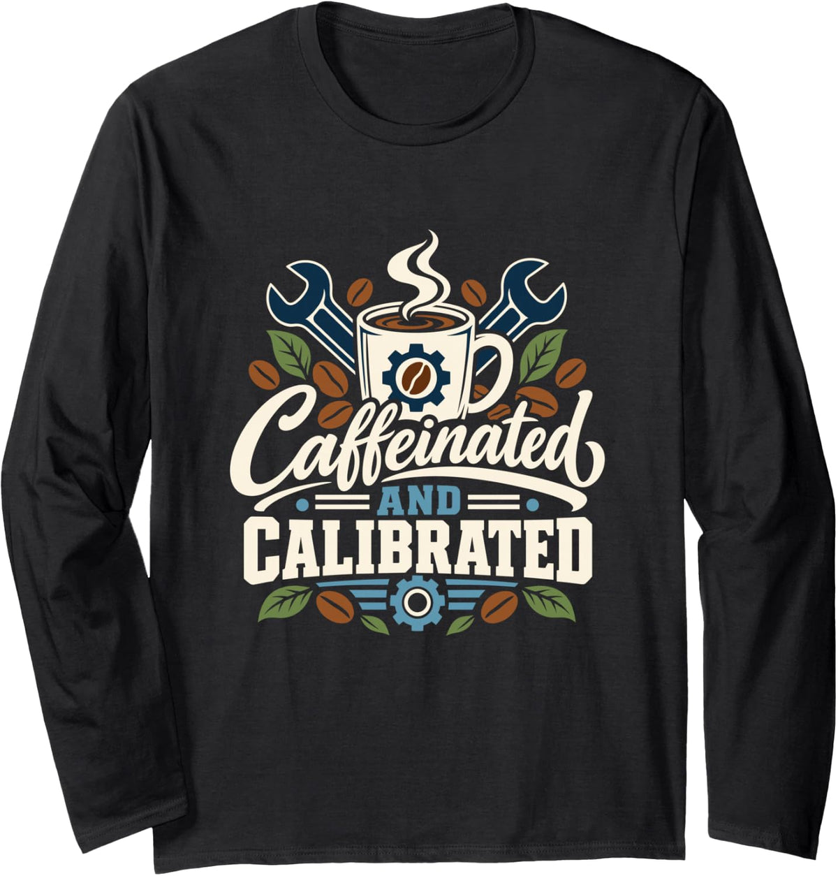 Caffeinated and Calibrate, Mechanical Engineer Engineering Long Sleeve T-Shirt - Adult Unisex Black