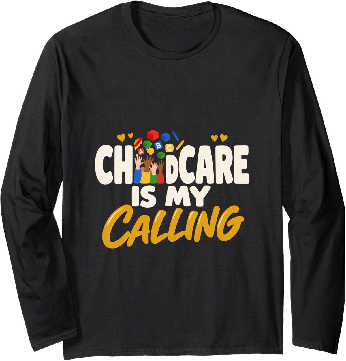 Childcare is My Calling Daycare Heroes Daycare Teacher Long Sleeve T-Shirt - Adult Unisex Black