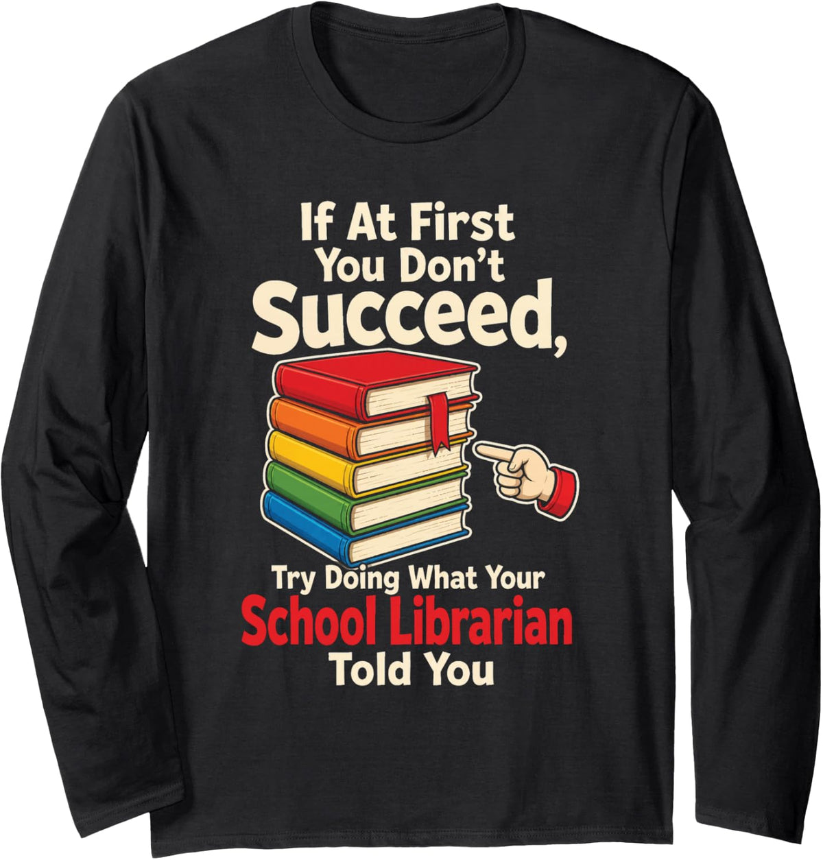 School Librarian If At First You Don't Succeed Gift Long Sleeve T-Shirt - Adult Unisex Black