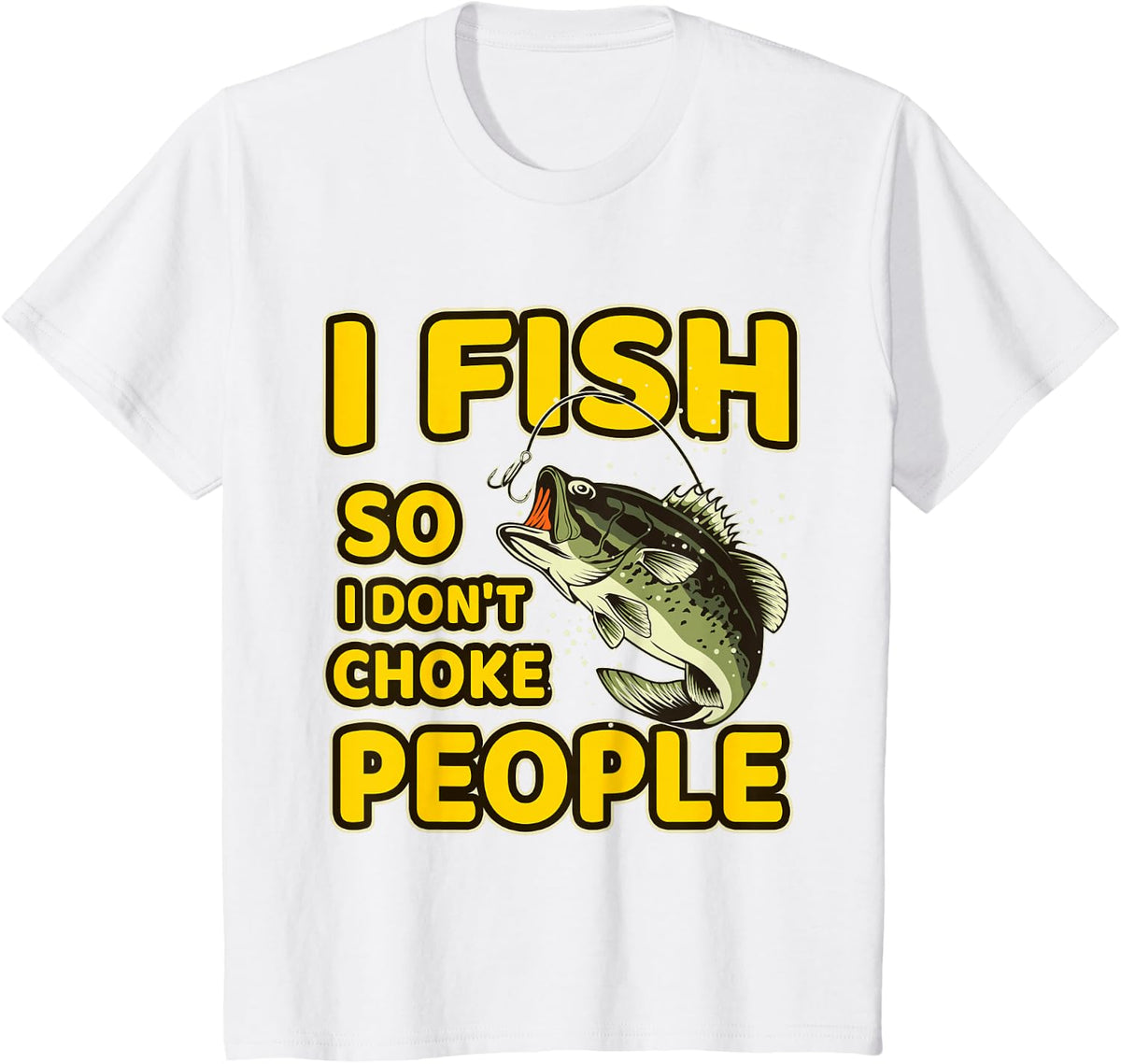 I Fish So I Don't Choke People Funny Sayings Fishing T-Shirt - White