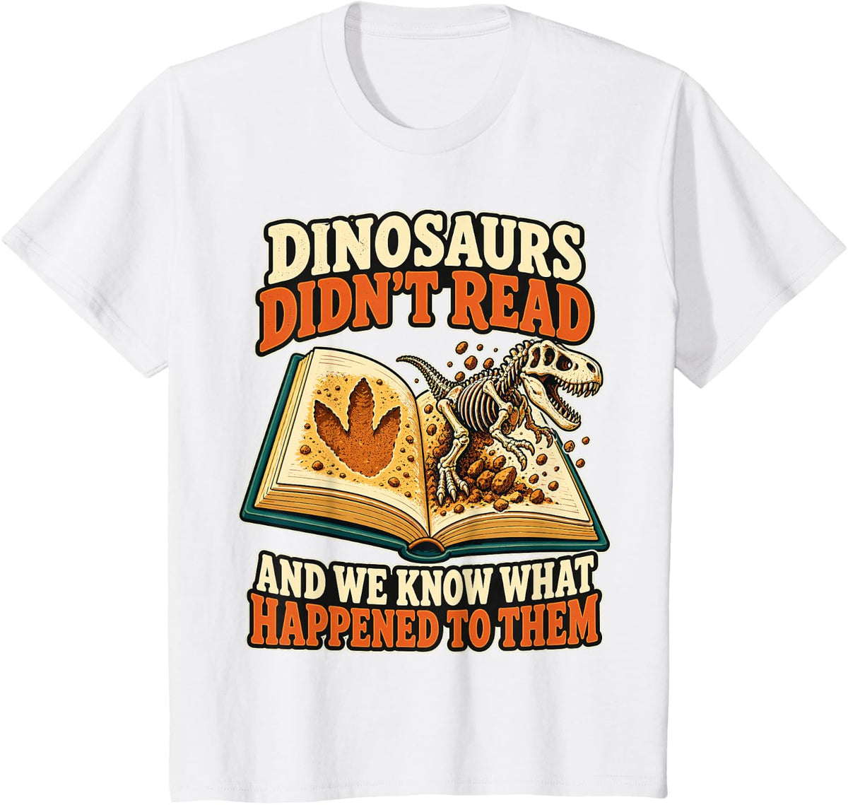 Dinosaurs Didn't Read Dinosaur Book Humor T-Shirt - White