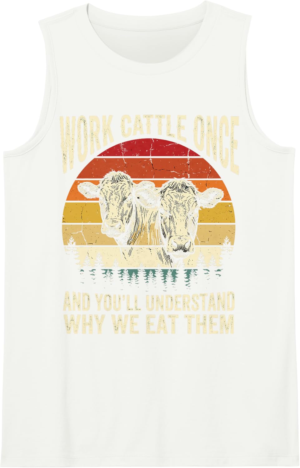 Work Cattle Once You’ll Understand Why We Eat Them Rancher Sleeveless Tank Top - White