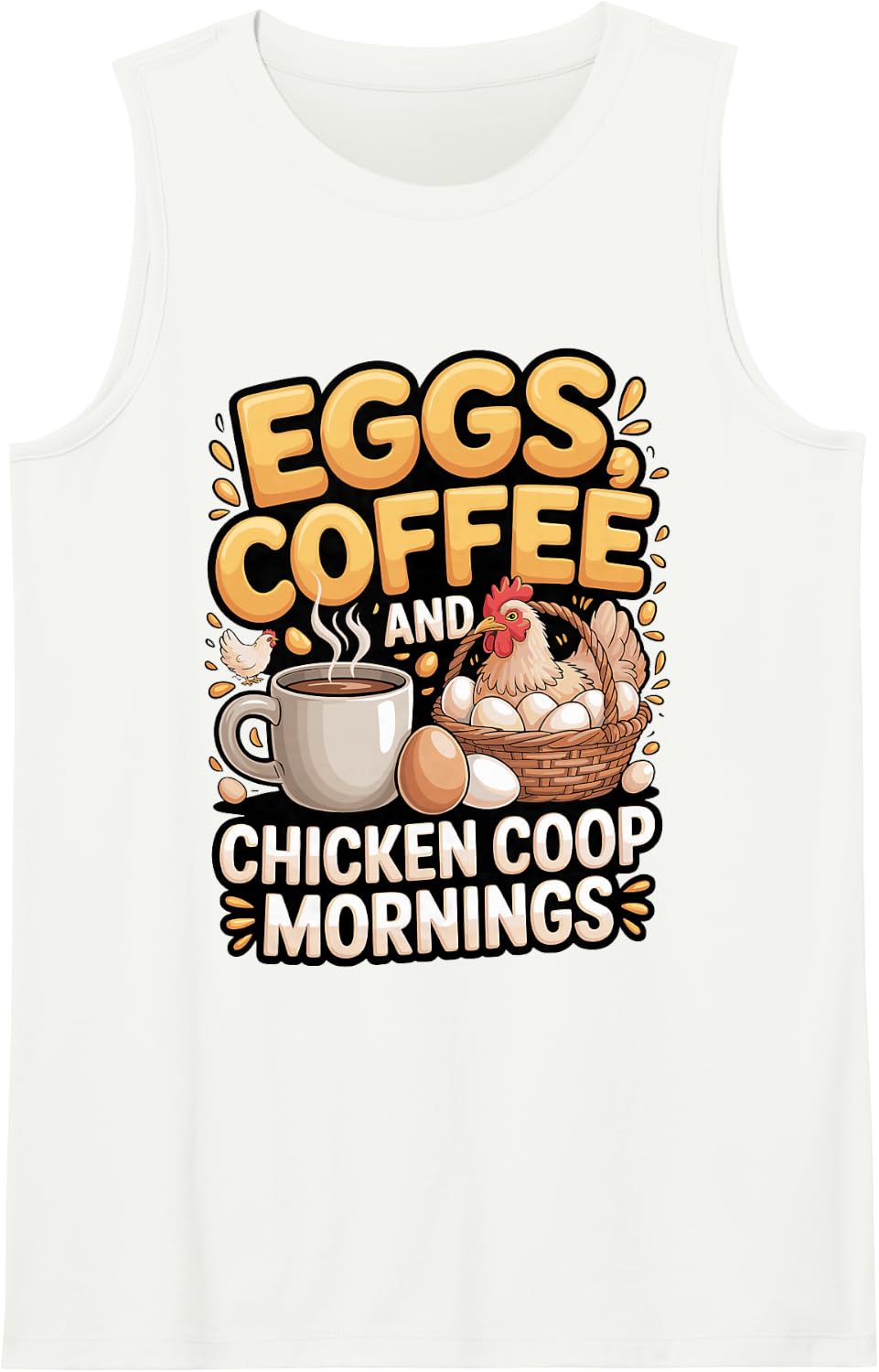 Eggs, Coffee and Chicken Coop Mornings Sleeveless Tank Top - White