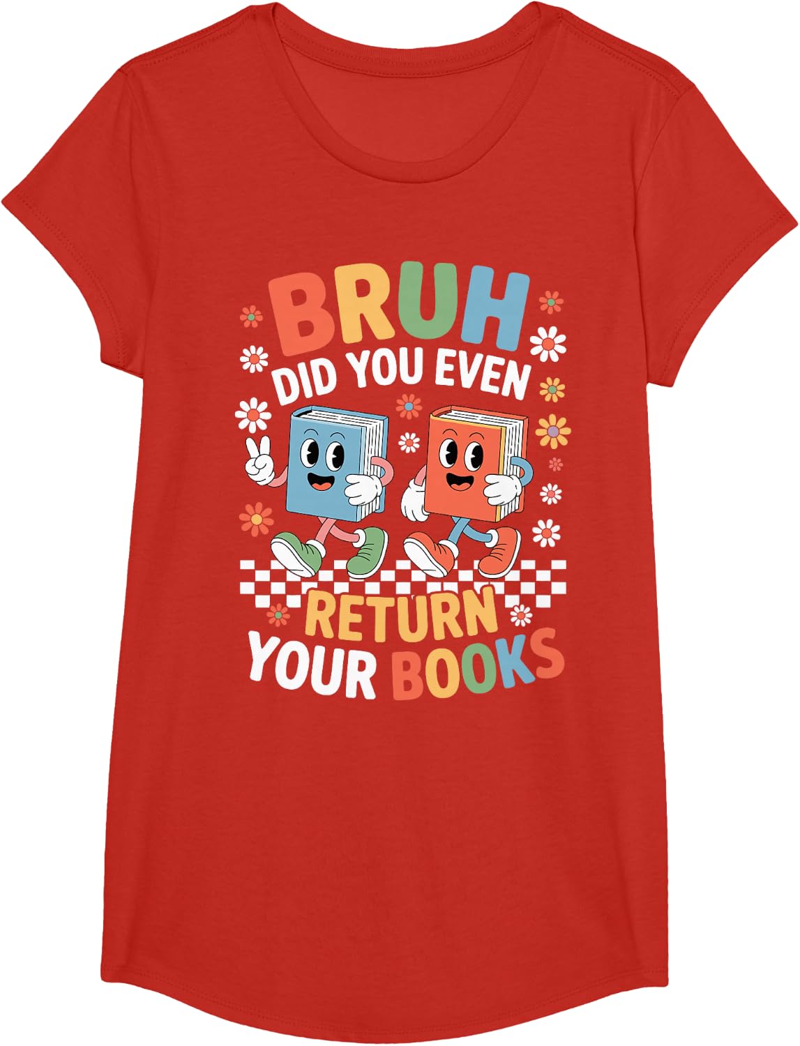 Bruh Did You Even Return Your Books Librarian Library Humor T-Shirt - Girls Red