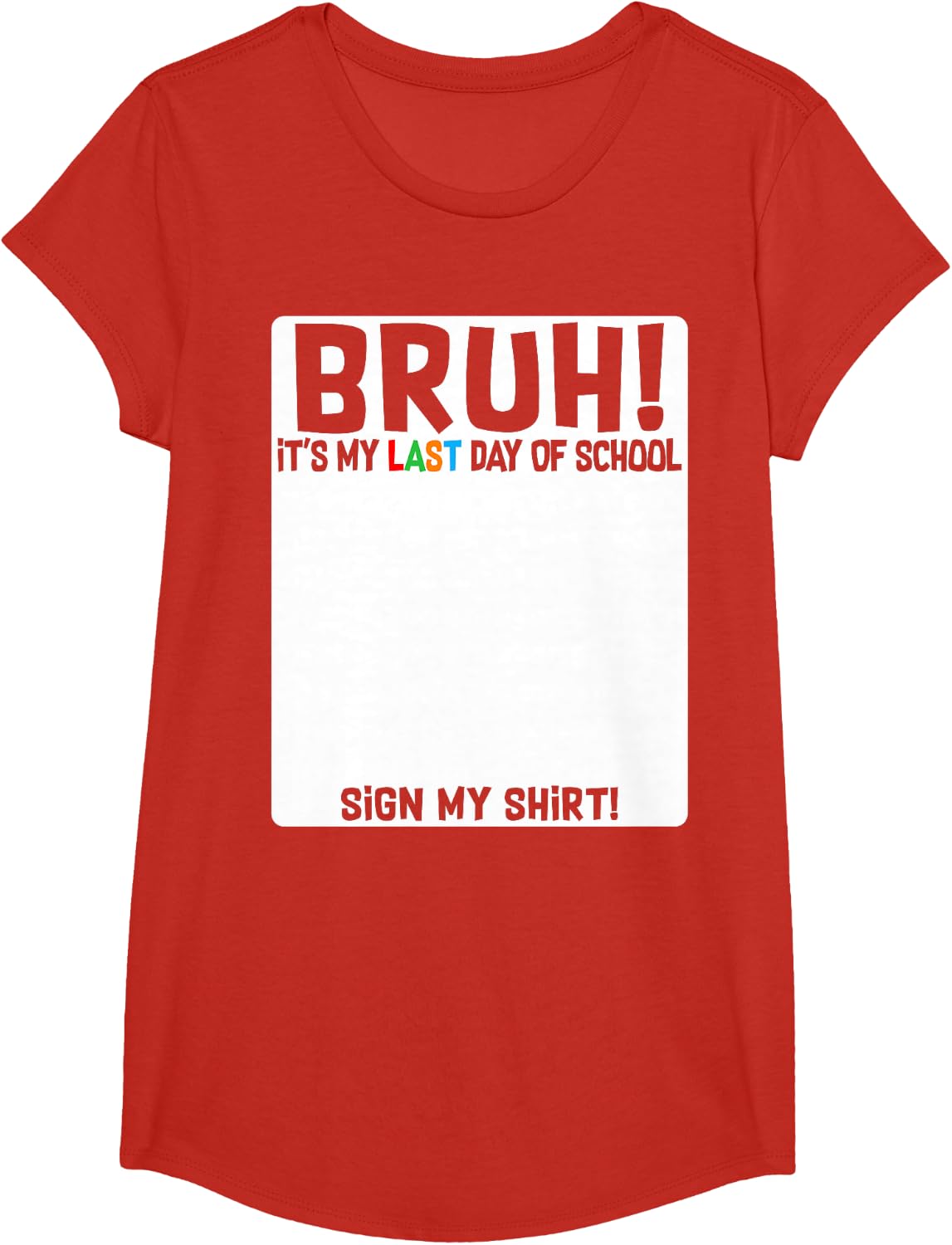 Bruh It's My Last Day Of School Sign My Shirt Tee Students Boys Kids T-Shirt - Girls Red
