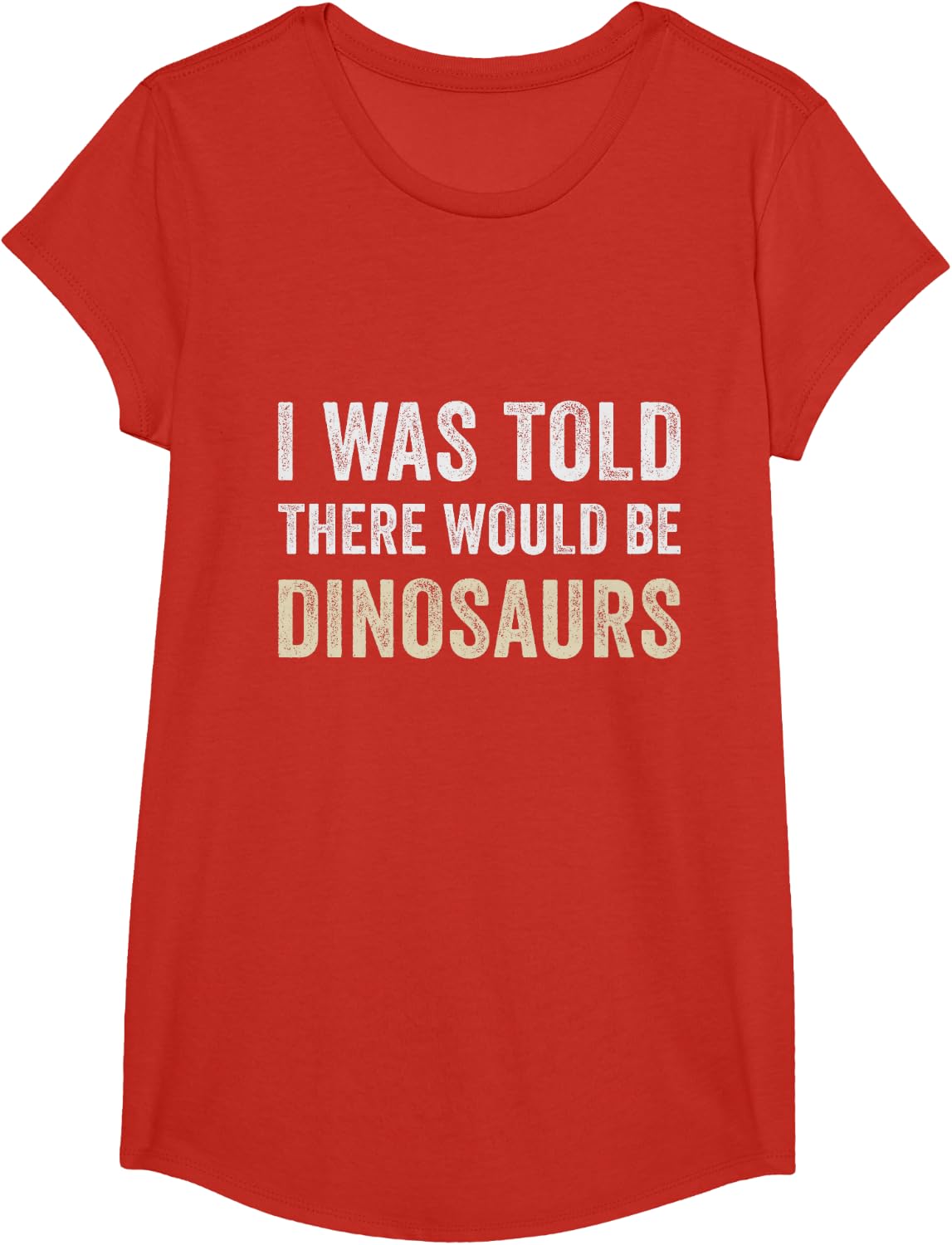 I was Told There Would Be Dinosaurs Funny Dino Lover Humor T-Shirt - Girls Red