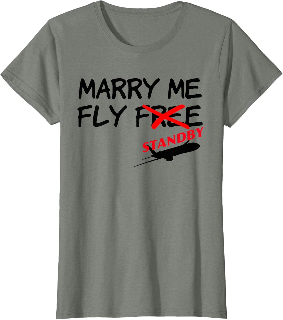 Funny Flight Attendant Pilot Marry Me Fly Free Standby Tees T-Shirt - Olive Heather