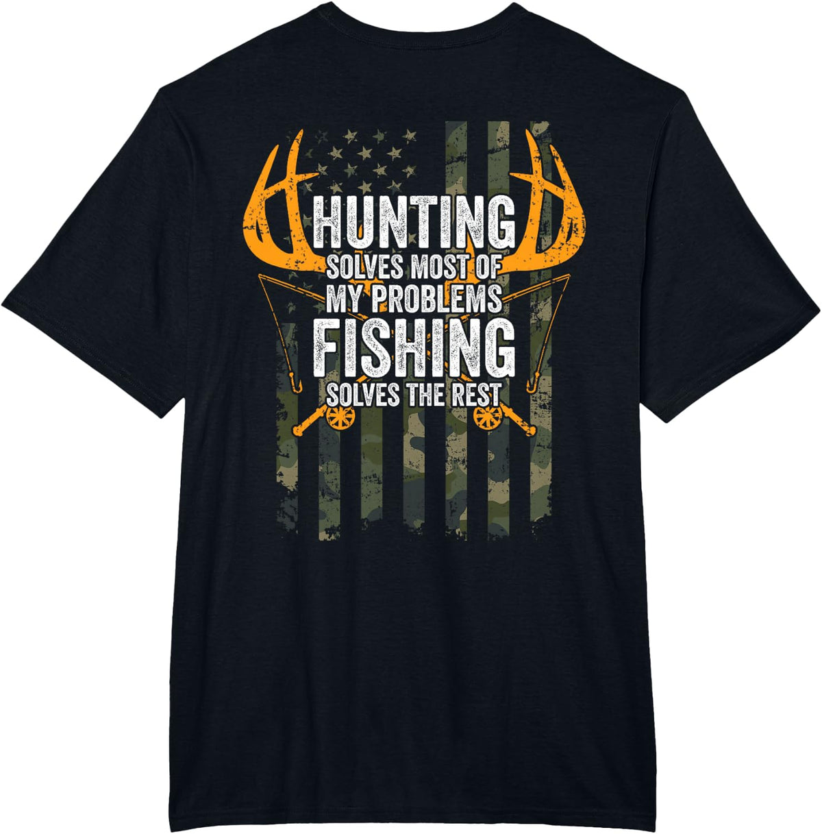 Hunting Solves Most Problems Fishing The Rest - ON BACK T-Shirt - Black