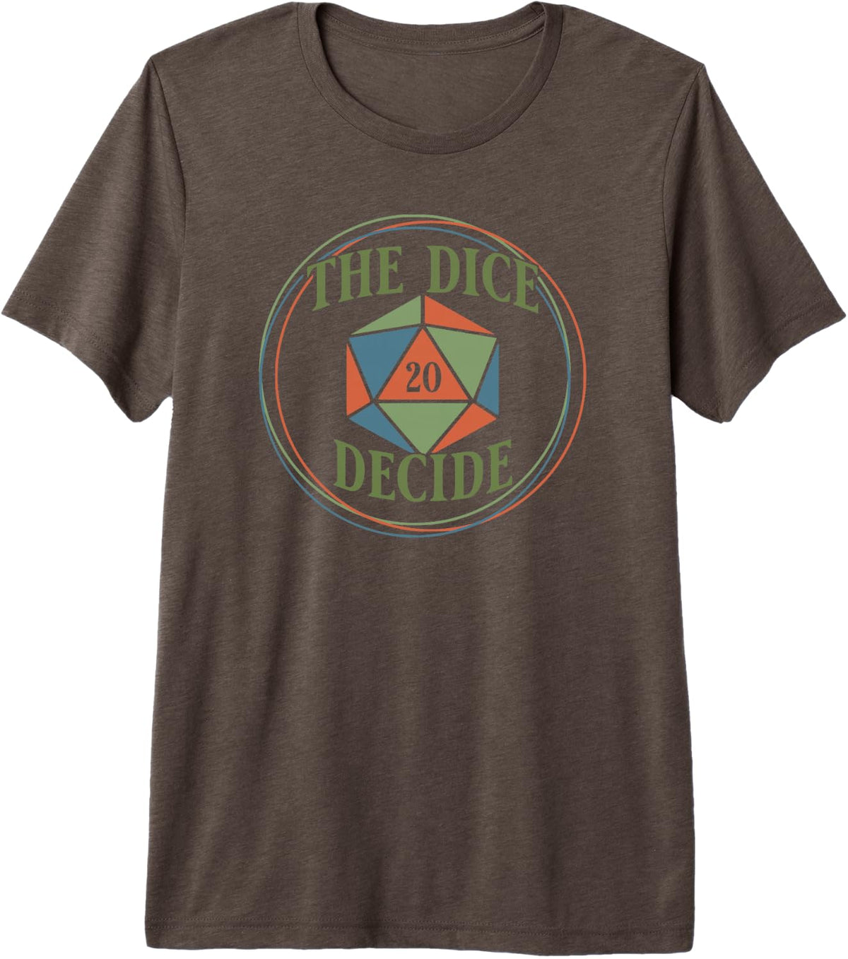 The Dice Decide d20 RPG Design Premium Tri-Blend T-Shirt - Brown