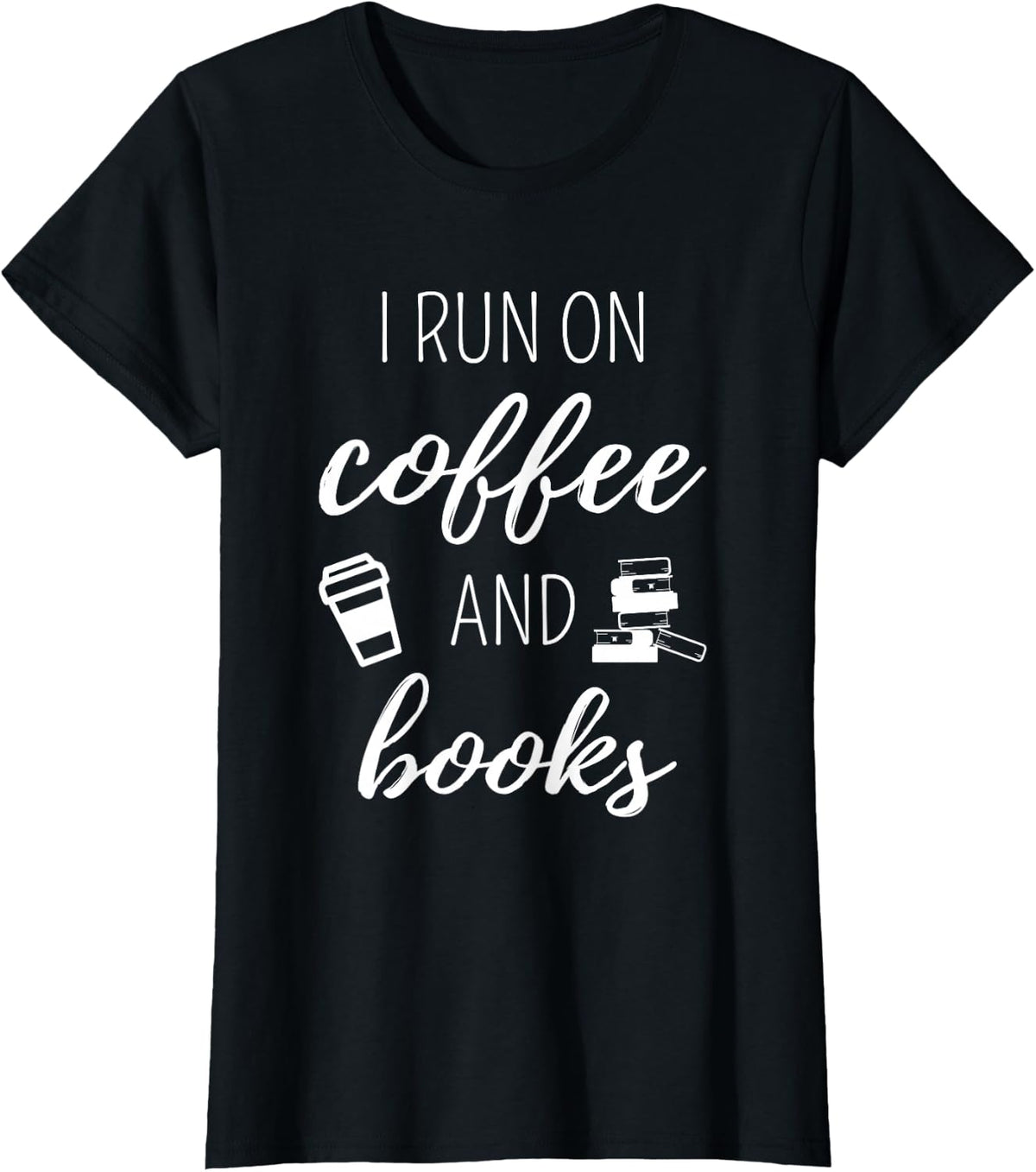 I Run On Coffee And Books - Cool Quote For Bookworms T-Shirt - Black