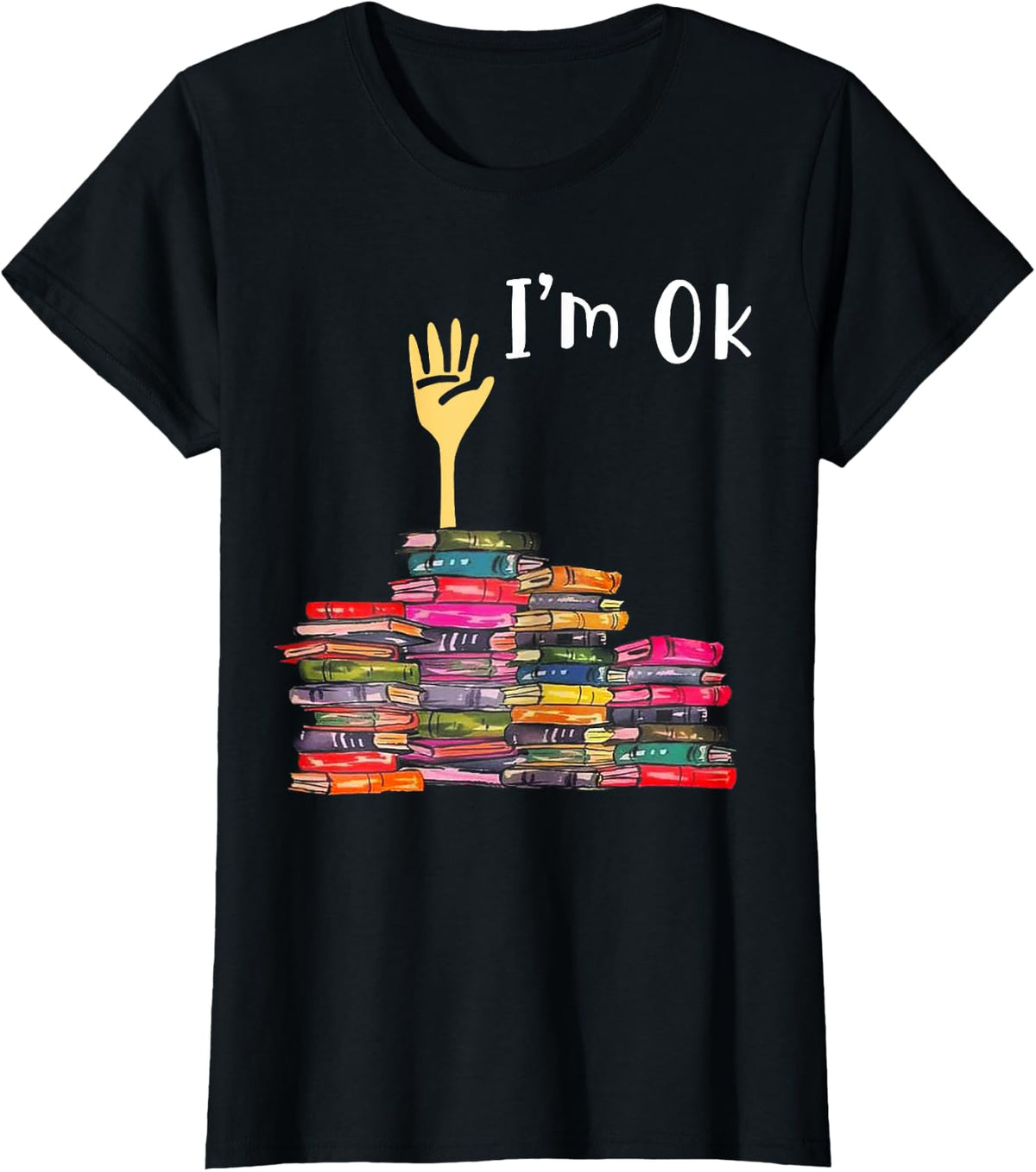 I'm Ok Books Funny Boooks Lover T-Shirt - Black