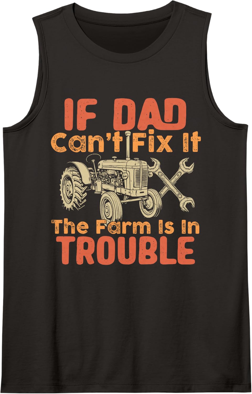 If Dad Can't Fix It The Farm is in Trouble Funny Dad Farmer Sleeveless Tank Top - Black