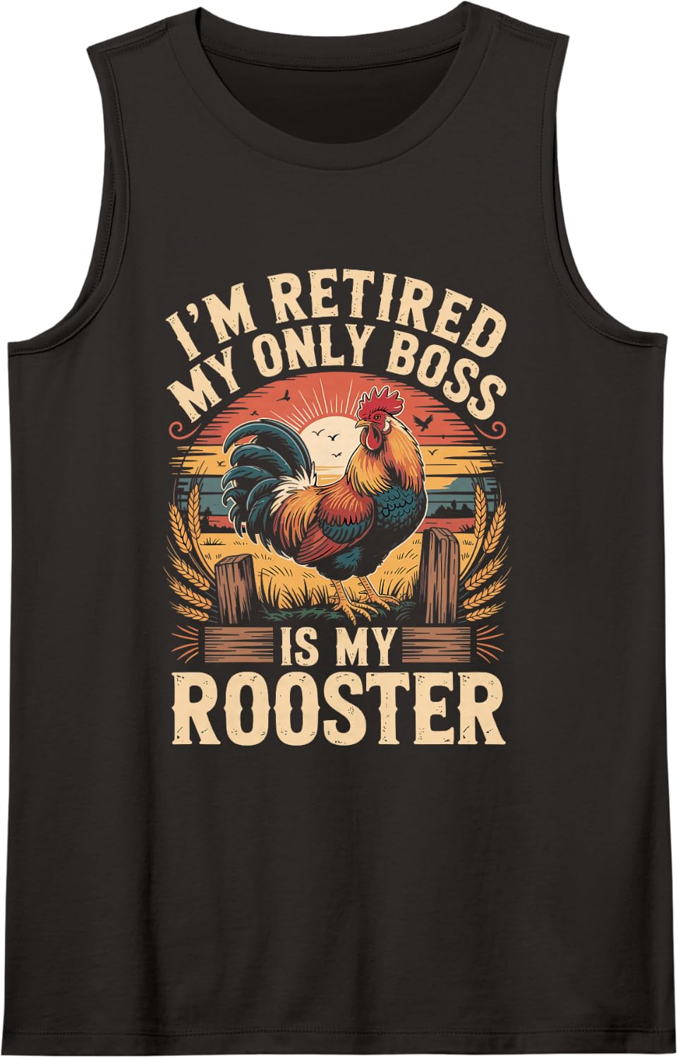 I'm Retired My Only Boss is My Rooster Backyard Chickens Sleeveless Tank Top - Black