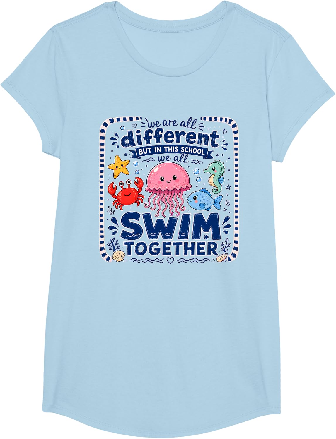 We are Different But in This School We Swim Together T-Shirt - Girls Baby Blue