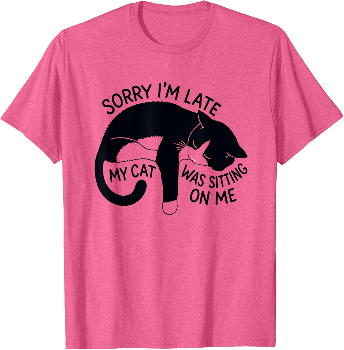 Sorry I’m Late My Cats was Sitting On Me Funny Cat Dad Mom T-Shirt - Pink Heather