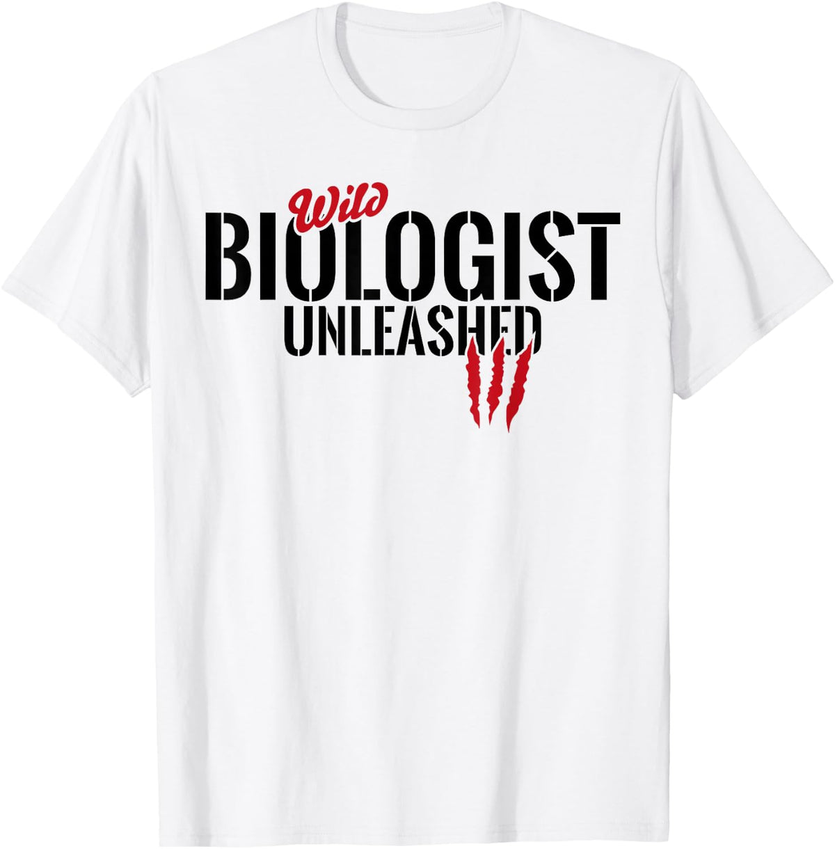 Wild Biologist Unleashed - Cool Biologist Birthday Gift Idea T-Shirt - White