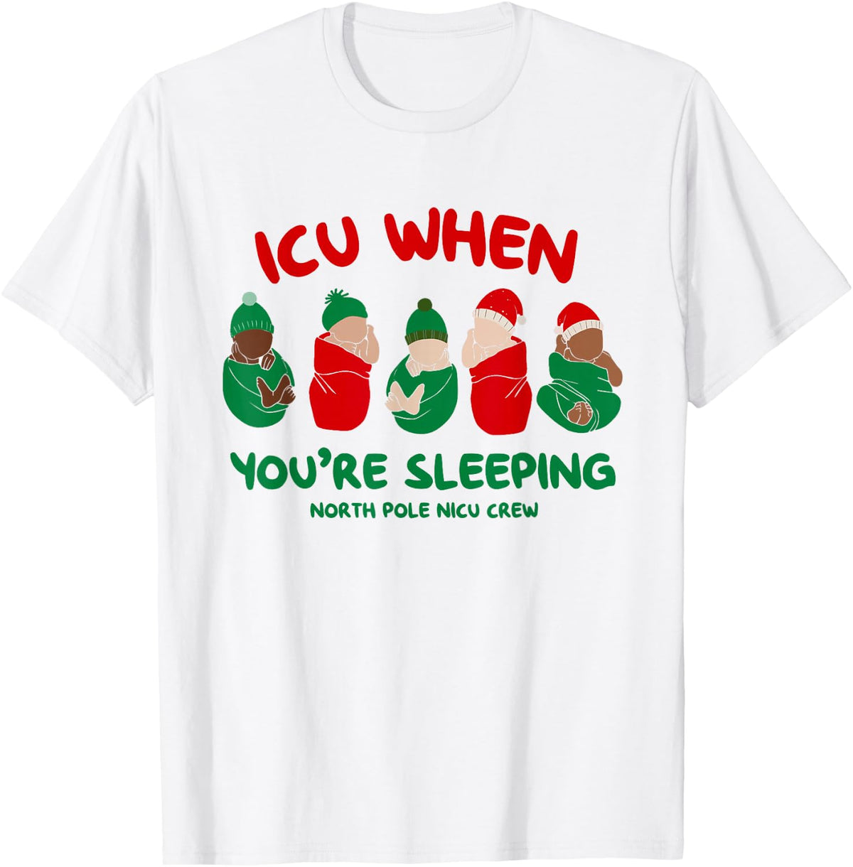 ICU When You're Sleeping North Pole NICU Christmas Nurse T-Shirt Tee - White