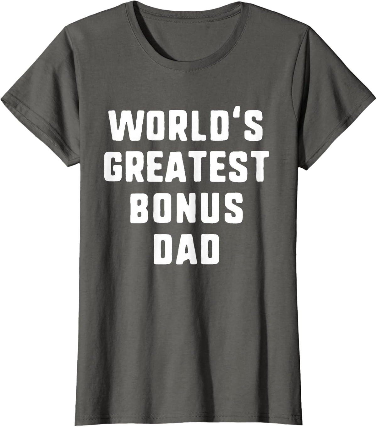 World's Greatest Bonus Dad Funny Family T-Shirt - Asphalt Grey