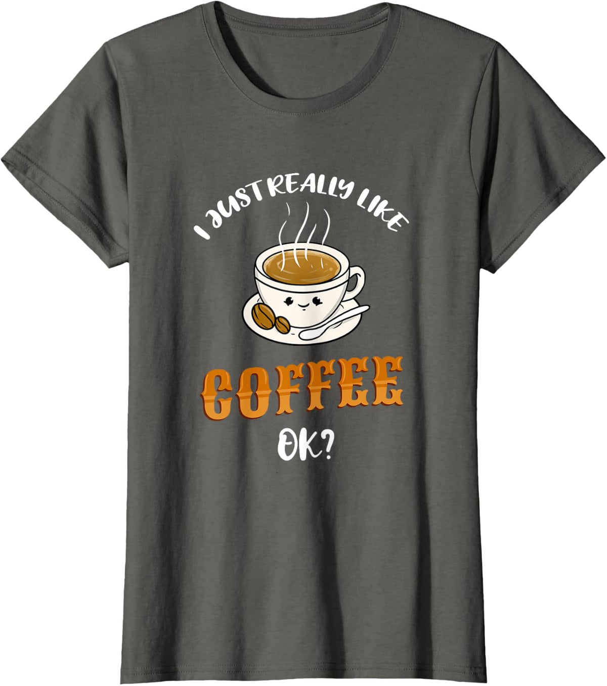 I Just Really Like Coffee Ok T-Shirt - Asphalt Grey