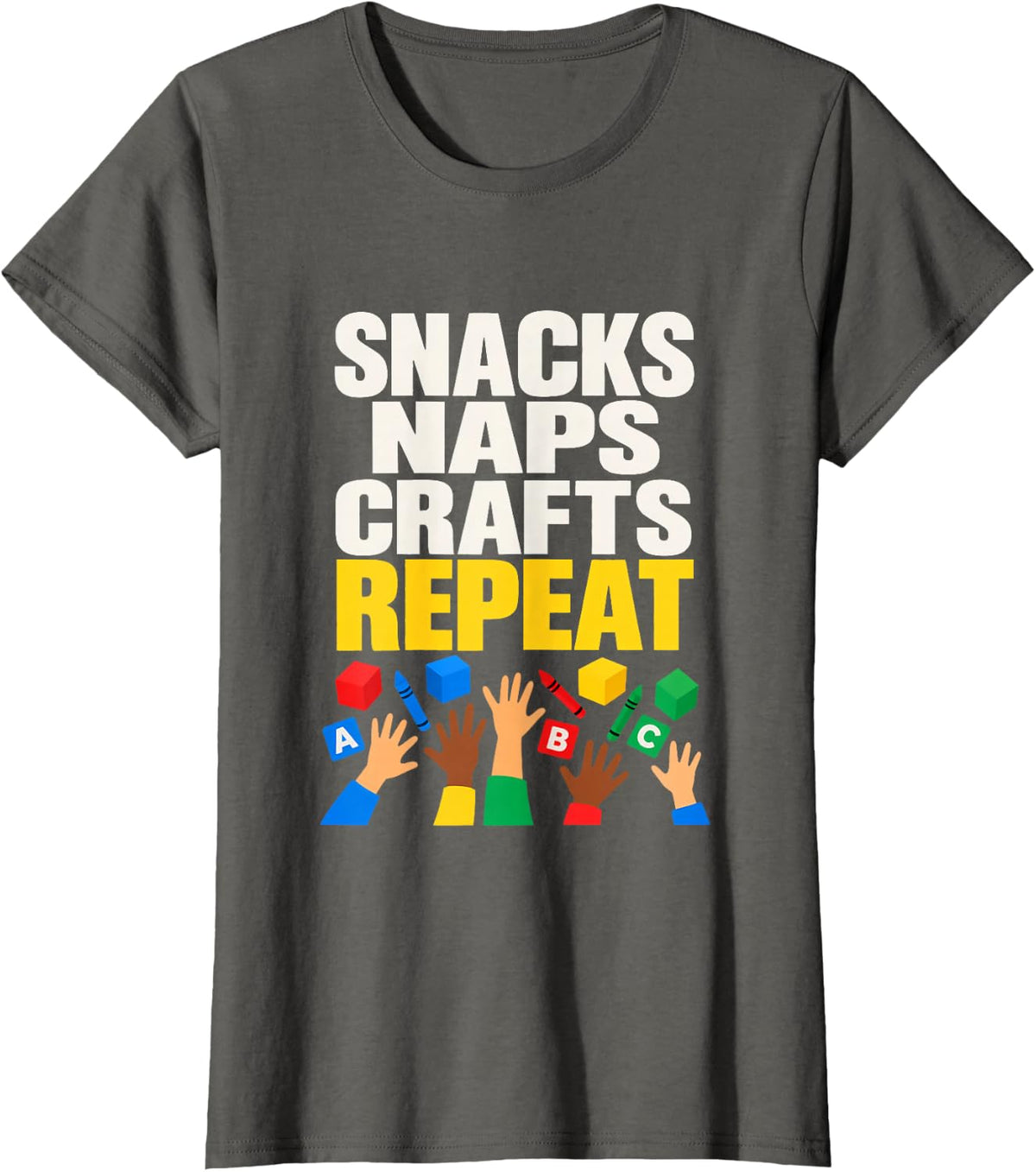 Snacks Naps Crafts Repeat Daycare Heroes Daycare Teacher T-Shirt - Asphalt Grey