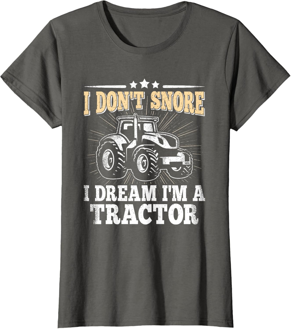 I Don't Snore I Dream I'm A Tractor Funny Farmer Farming Men T-Shirt - Asphalt Grey
