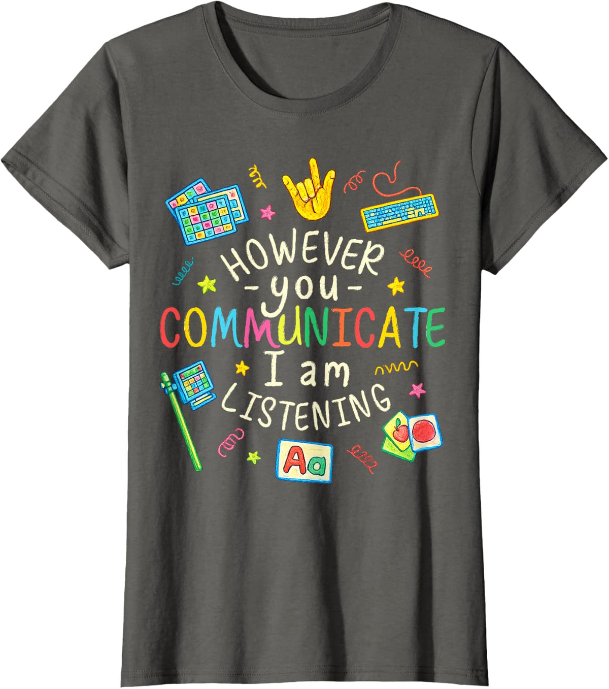 However You Communication Im Listening Speech Therapist SLP T-Shirt - Asphalt Grey