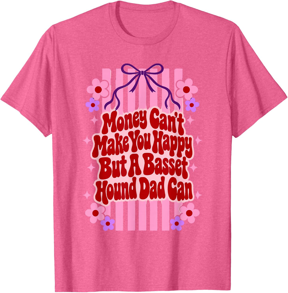 Money Can't Make You Happy But A Basset Hound Dad Can T-Shirt - Pink Heather
