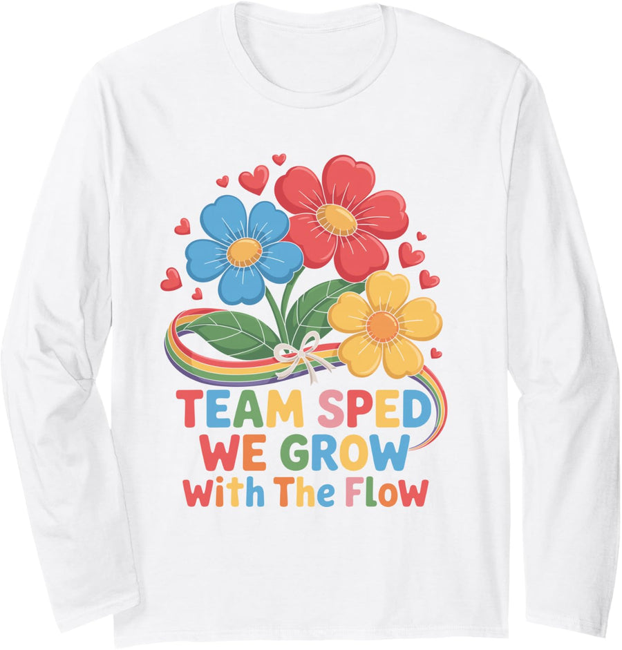 Team SPED We Grow with The Flow Special Education Teacher Long Sleeve T-Shirt - Adult Unisex White