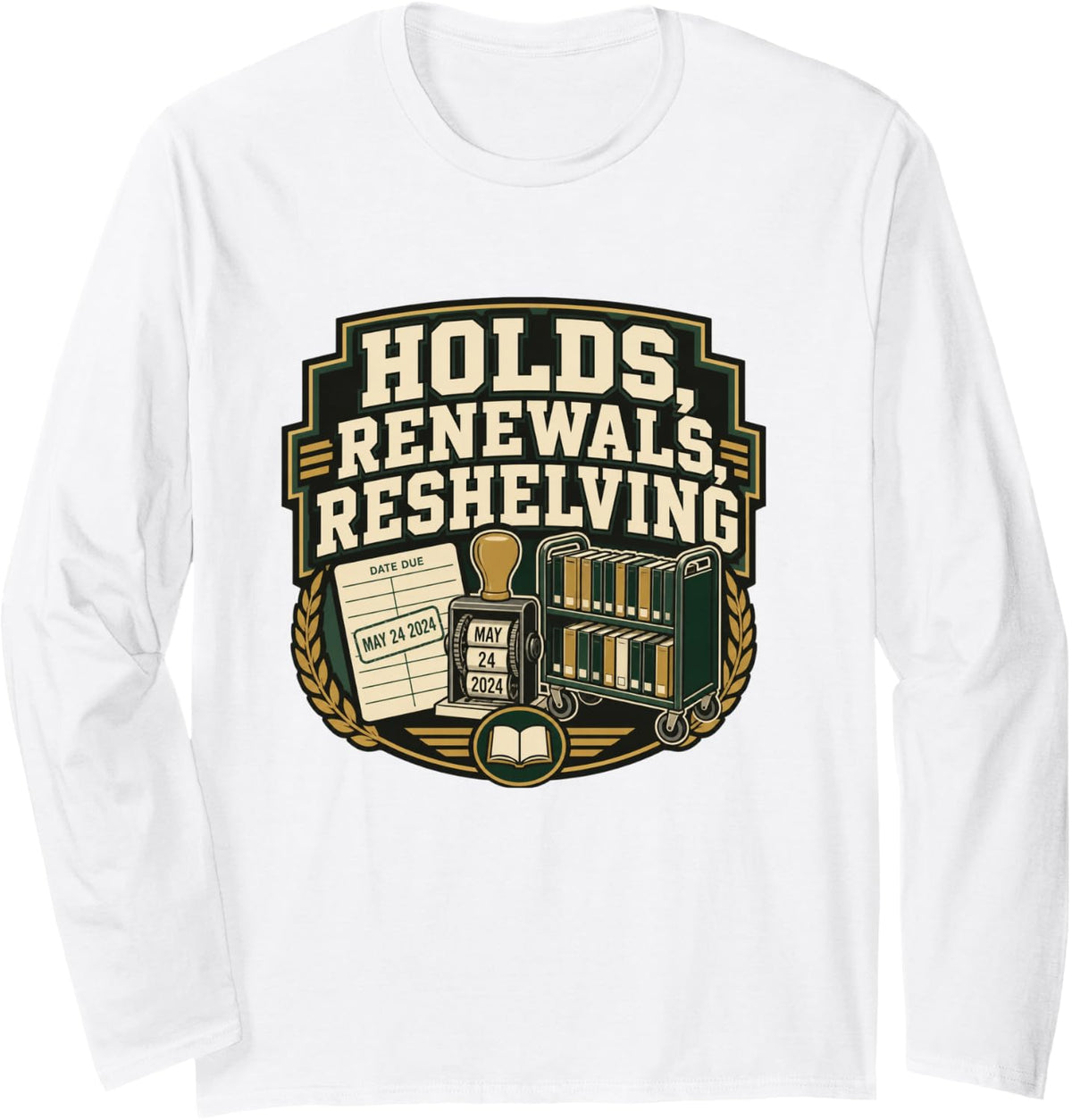Holds, RENEWALS, RESHELVING Librarian Library Staff Bookish Long Sleeve T-Shirt - Adult Unisex White