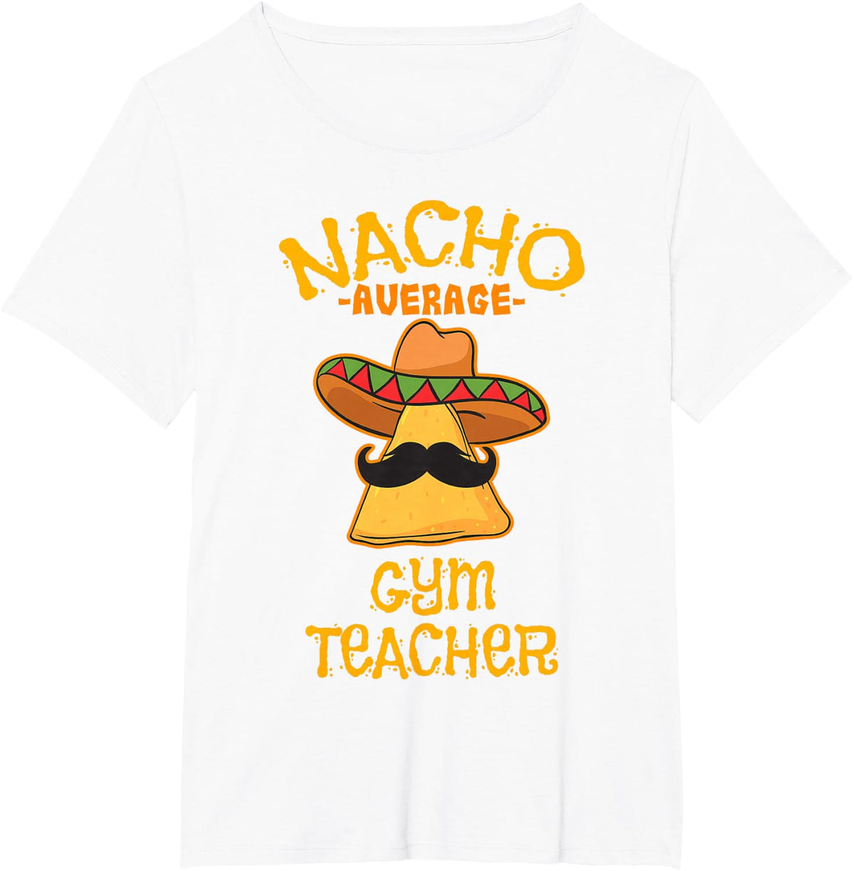 Nacho Average Gym Teacher Instructor Mexican T-Shirt - White